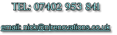 Tel: 07402 953 841

email: nick@njrenovations.co.uk
